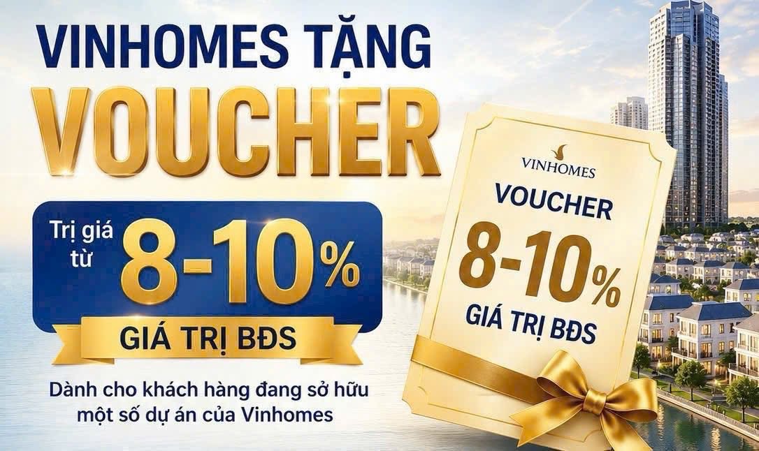 🎁 CHÍNH SÁCH TRI ÂN ĐẶC BIỆT TỪ VINHOMES 2026  SỞ HỮU VINHOMES – NHẬN NGAY VOUCHER TIỀN MẶT LÊN ĐẾN 10% GIÁ TRỊ BẤT ĐỘNG SẢN