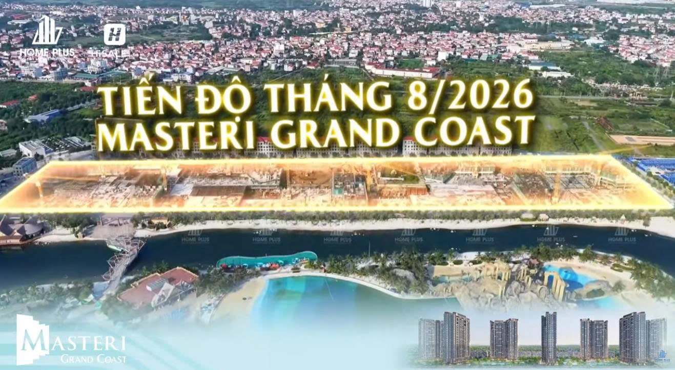 CẬP NHẬT TIẾN ĐỘ MASTERI GRAND COAST T8/2026