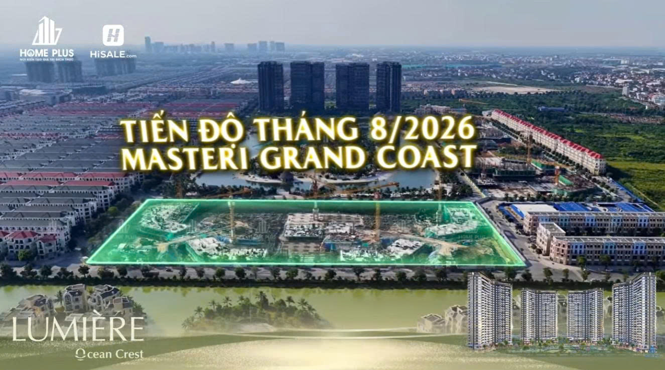 TIẾN ĐỘ DỰ ÁN LUMIERE OCEAN CREST T8/2026