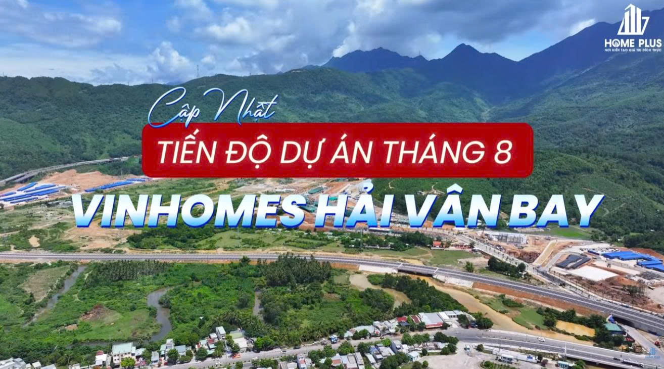 CẬP NHẬT TIẾN ĐỘ VINHOMES HẢI VÂN BAY 15/08/2026