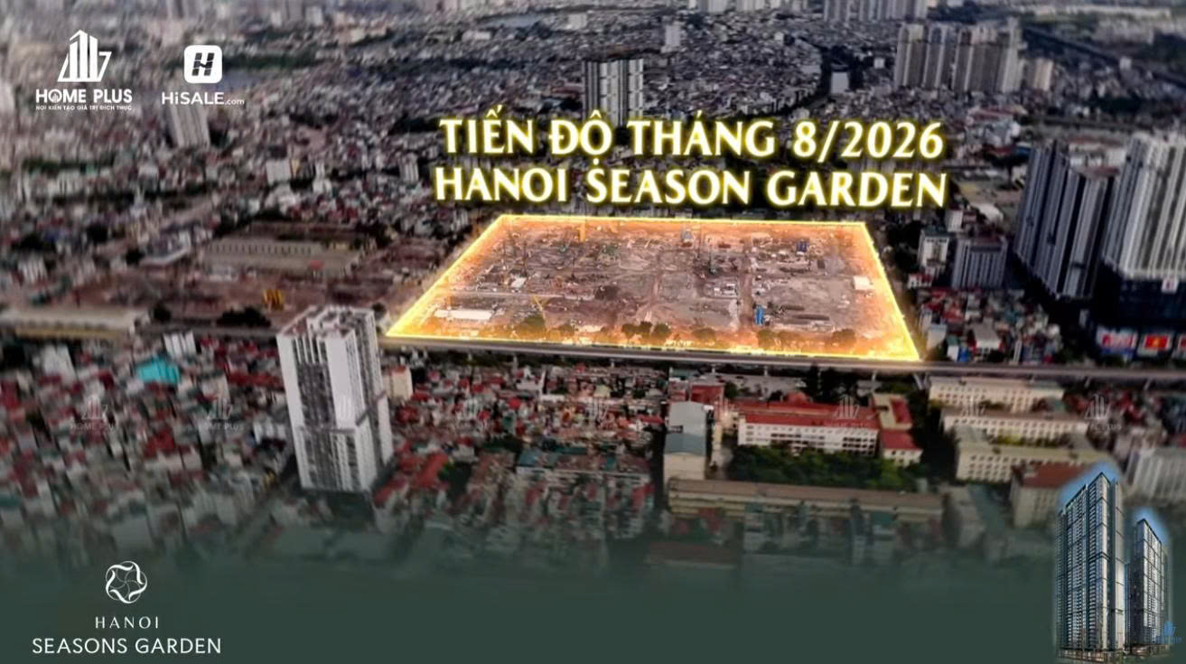 CẬP NHẬT TIẾN ĐỘ T8/2026 LUMIÈRE HANOI SEASONS GARDEN