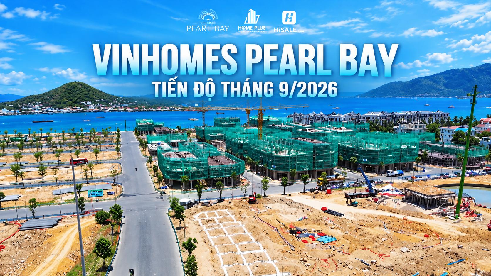 CẬP NHẬT TIẾN ĐỘ VINHOMES PEARL BAY NHA TRANG THÁNG 9/2026