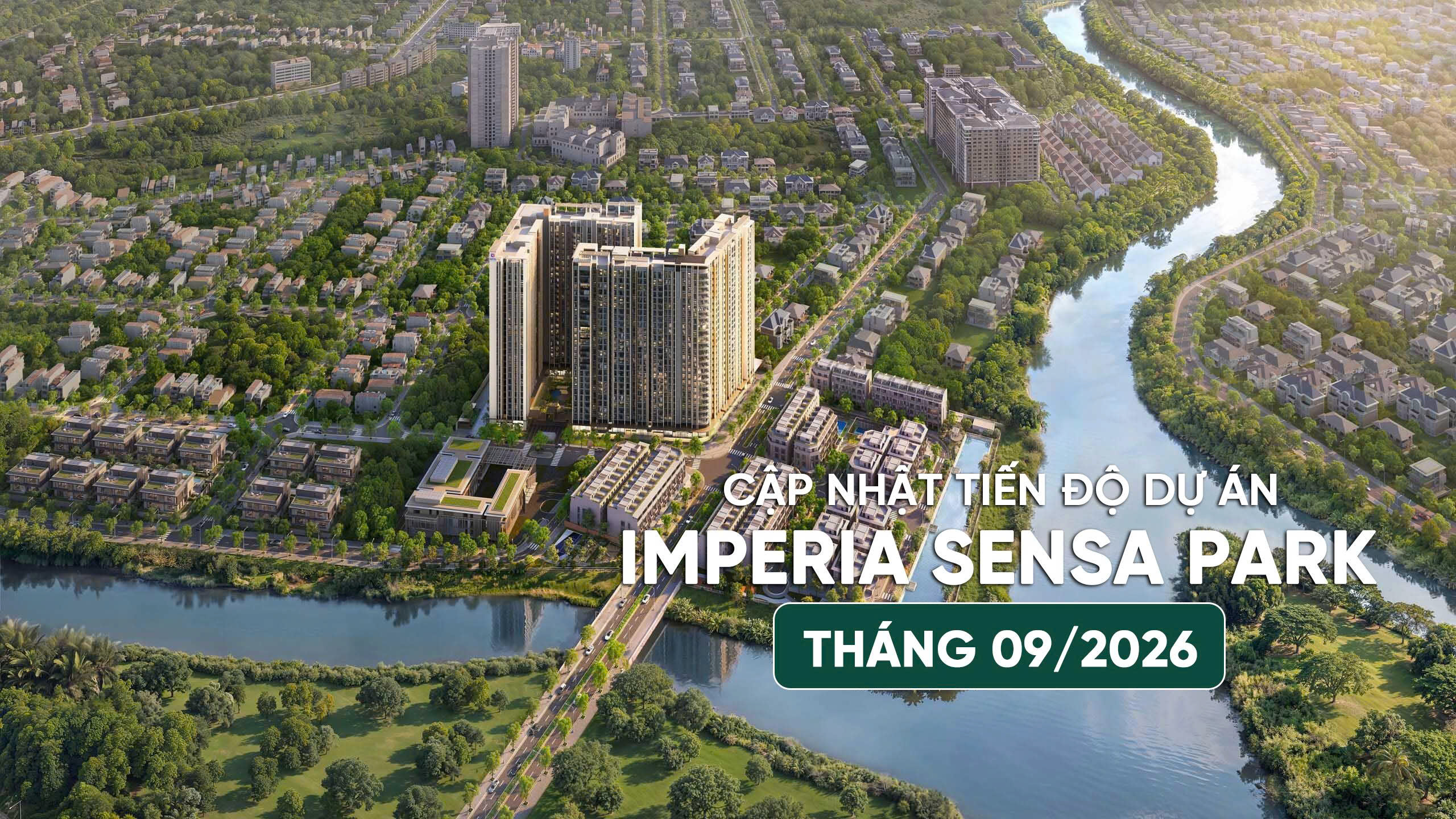 CẬP NHẬT TIẾN ĐỘ THÁNG 09/2026 IMPERIA SENSA PARK