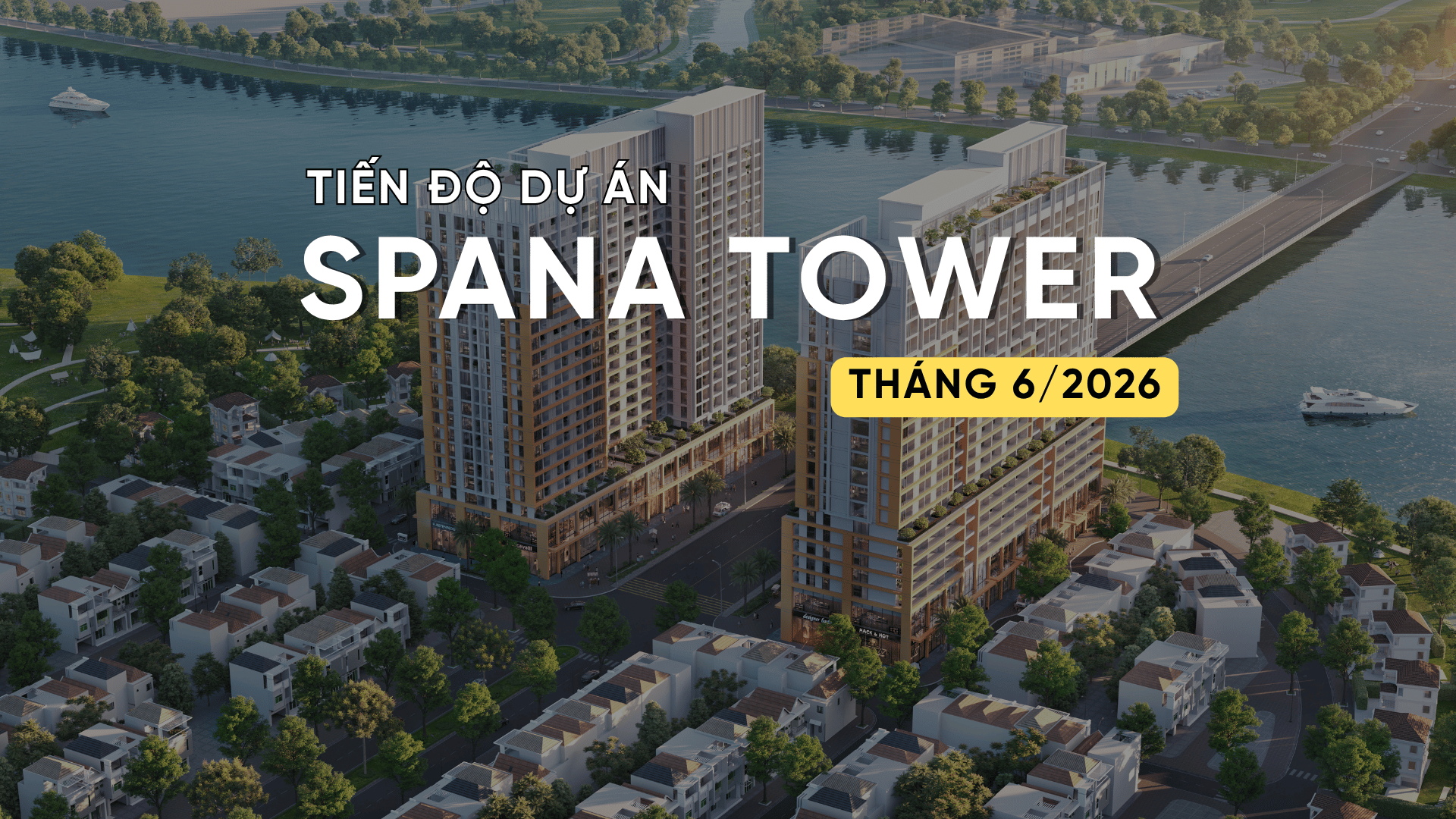 TIẾN ĐỘ T6/2026 DỰ ÁN SUN SPANA TOWER