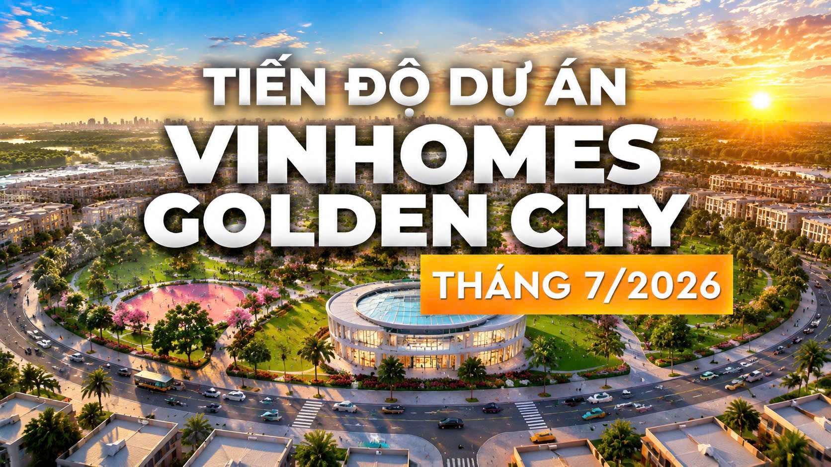 TOÀN CẢNH VINHOMES GOLDEN CITY T7/2026
