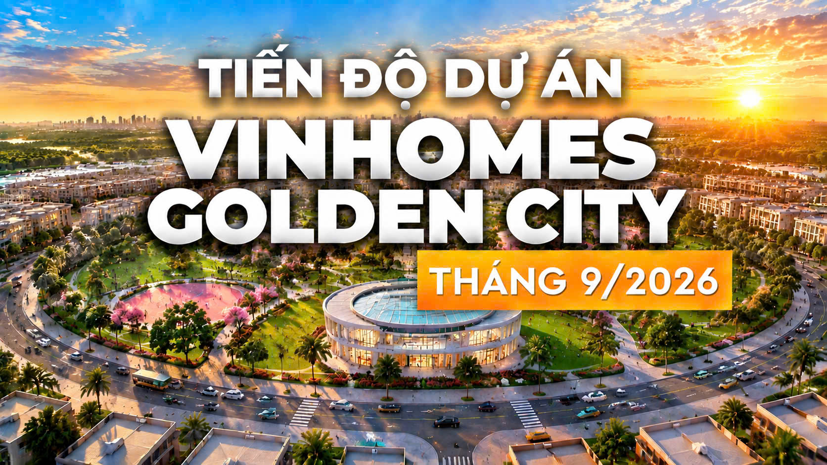 TOÀN CẢNH VINHOMES GOLDEN CITY T9/2026