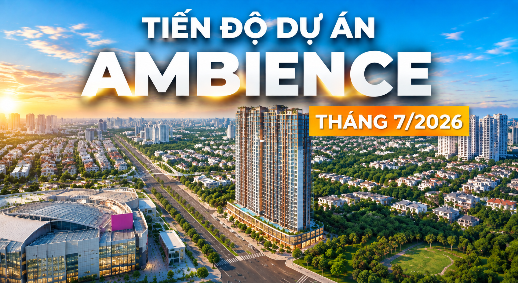CẬP NHẬT TIẾN ĐỘ THÁNG 7/2026 AMBIENCE
