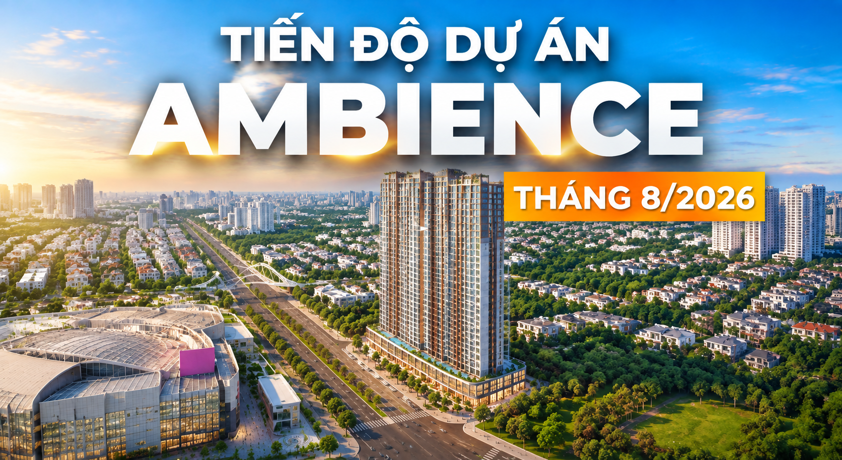 CẬP NHẬT TIẾN ĐỘ THÁNG 8/2026 AMBIENCE