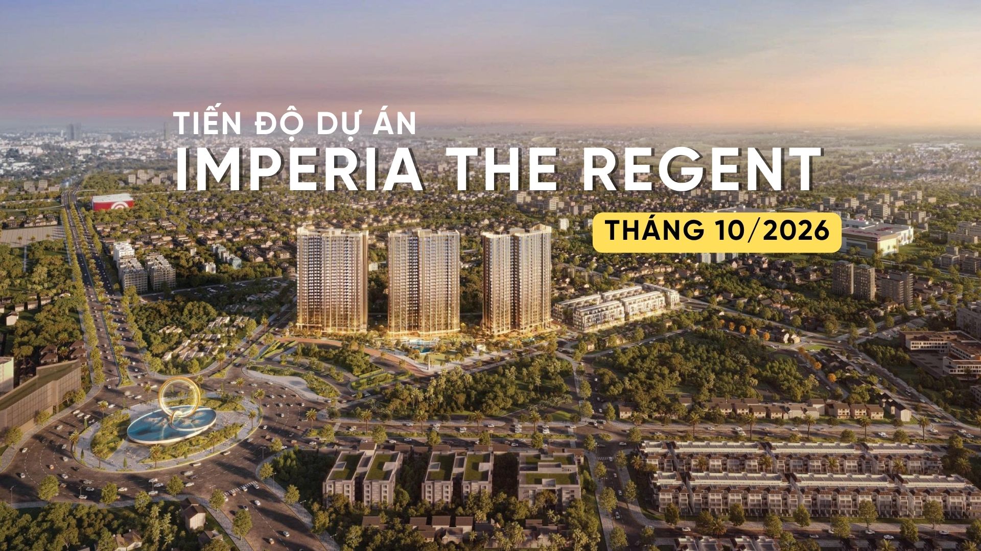 TIẾN ĐỘ T10/2026 DỰ ÁN IMPERIA THE REGENT