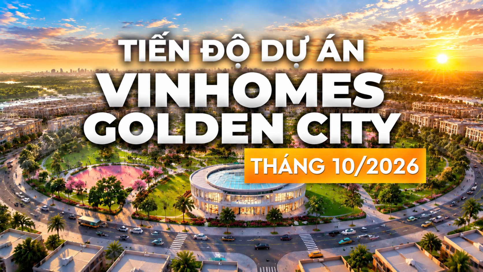 TOÀN CẢNH VINHOMES GOLDEN CITY T10/2026