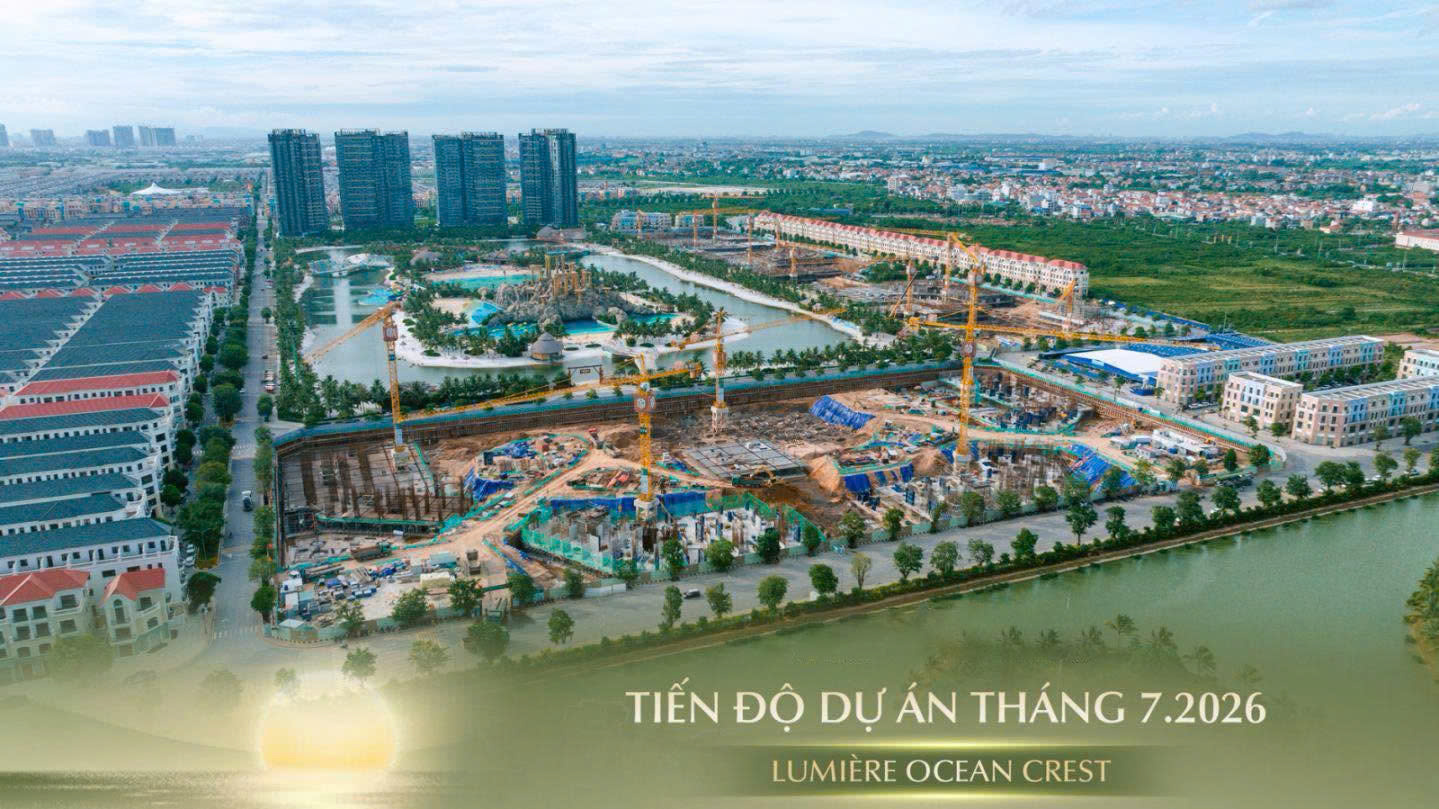 CẬP NHẬT TIẾN ĐỘ LUMIÈRE OCEAN CREST T7/2026