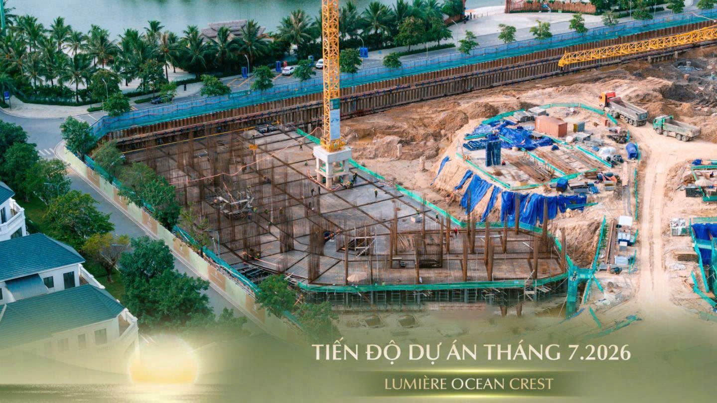 CẬP NHẬT TIẾN ĐỘ LUMIÈRE OCEAN CREST T7/2026