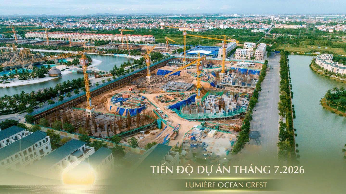 CẬP NHẬT TIẾN ĐỘ LUMIÈRE OCEAN CREST T7/2026